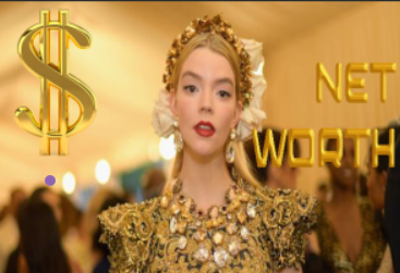 Anya Taylor-Joy Net Worth 2025