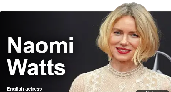 Naomi Watts Net Worth 2025