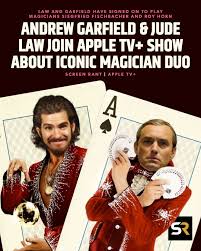 Andrew Garfield Jude Law Siegfried and Roy